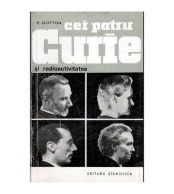Eugenie Cotton - Cei patru Curie si radioactivitatea - 103658 foto