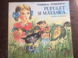 Pufulet si Matasica Viorica Tomescu poezii copii ilustrata ed. ion creanga 1989