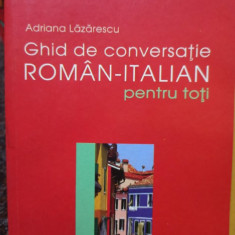 Adriana Lazarescu - Ghid de conversatie roman - italian pentru toti (2007)