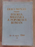 Documente privind istoria militara a poporului roman 23-31 August 1944 vol 4