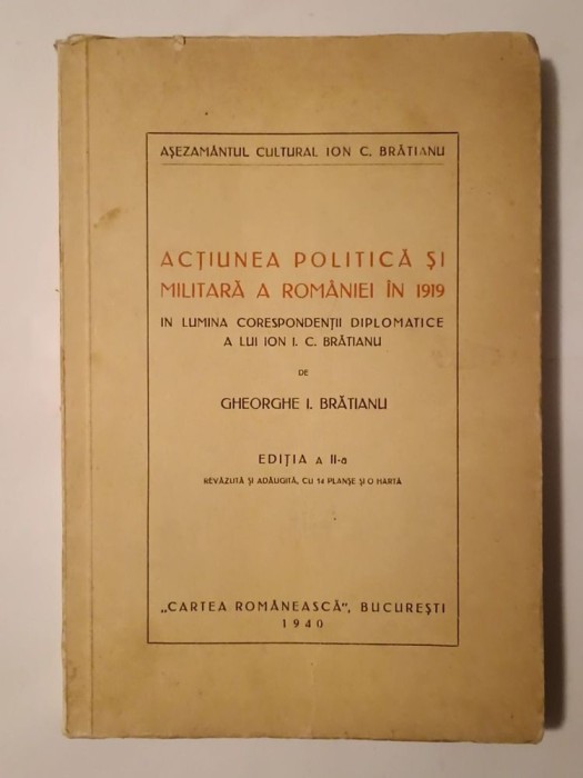 Gheorghe I. Brătianu - Acțiunea politică și militară a Rom&acirc;niei &icirc;n 1919... (ediția a II-a; 1940)