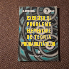 Exercitii si probleme elementare de teoria probabilitatilor I.C. Draghicescu