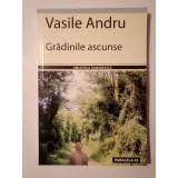 Vasile Andru - Grădinile ascunse (roman)