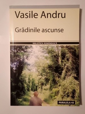 Vasile Andru - Grădinile ascunse (roman) foto