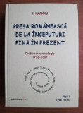 I. HANGIU Presa romaneasca de la inceputuri pana in prezent - 2008 4 volume