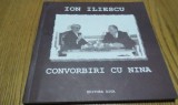 ION ILIESCU CONVORBIRI CU NINA - Ion Barbu - Editura Ziua, 2004, 144 p., Alta editura