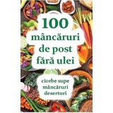 100 Mancaruri De Post Fara Ulei, Natalia Lozan - Editura ORTODOXIA