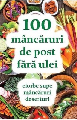 100 Mancaruri De Post Fara Ulei, Natalia Lozan - Editura ORTODOXIA foto