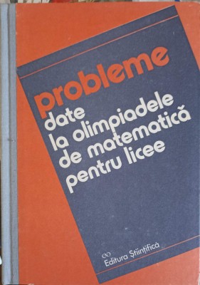 PROBLEME DATE LA OLIMPIADELE DE MATEMATICA PENTRU LICEE-D.M. BATINETU-GIURGIU, I.V. MAFTEI, V. GHIORGHITA, -269637 foto