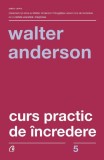 Curs practic de incredere - Walter Anderson