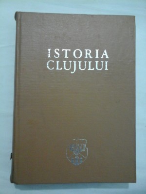 ISTORIA CLUJULUI - sub redactia STEFAN PASCU foto