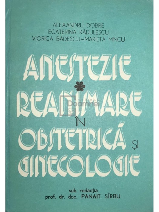 Panait Sirbu (red.) - Anestezie. Reanimare in obstetrica si ginecologie (Editia: 1977)