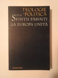 Teologie și politică: de la Sfinții Părinți la Europa unită (coord. Miruna Tătaru-Cazaban)