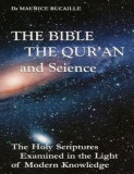 The Bible, the Qu&#039;ran and Science: The Holy Scriptures Examined in the Light of Modern Knowledge