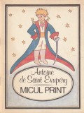 ANTOINE DE SAINT EXUPERY - MICUL PRINT ( CU DESENELE AUTORULUI ) ( 1994 )