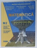 MATEMATICA , MANUAL PENTRU CLASA A XI -A de GABRIELA STREINU - CERCEL ...ROMEO ILIE , M2 , 2006