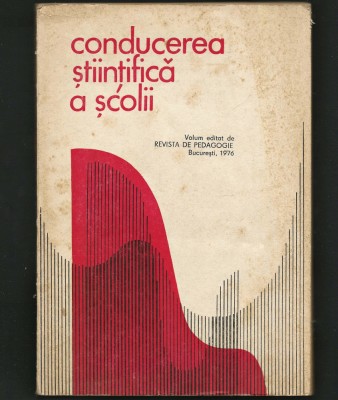CONDUCEREA ȘTIINȚIFICĂ A ȘCOLII - REVISTA DE PEDAGOGIE, BUCUREȘTI 1976 foto