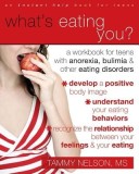 What&#039;s Eating You?: A Workbook for Teens with Anorexia, Bulimia, and Other Eating Disorders