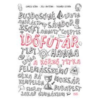 Időfut&amp;aacute;r 1 - A k&amp;ouml;rző titka - Gimesi D&amp;oacute;ra, Jeli Vikt&amp;oacute;ria, Tasn&amp;aacute;di Istv&amp;aacute;n foto