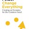 Change Everything: Creating an Economy for the Common Good