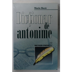 DICTIONAR DE ANTONIME de MARIN BUCA , 2008, COPERTA BROSATA