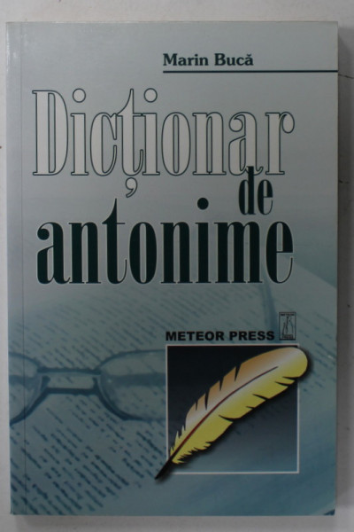 DICTIONAR DE ANTONIME de MARIN BUCA , 2008, COPERTA BROSATA