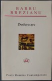 Cumpara ieftin BARBU BREZIANU - DESFERECARE: NOD ARS + ZAVOR FERMECAT + VERSURI NEPUBLICATE IN VOLUM (1998, prefata de LUCIAN BOZ) [DEDICATIE / AUTOGRAF]