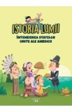 Istoria lumii. Intemeierea Statelor Unite ale Americii