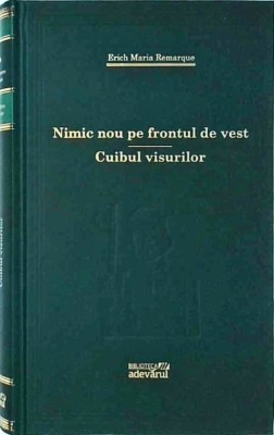 Erich Maria Remarque - Nimic nou pe frontul de vest. Cuibul visurilor foto