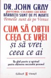 CUM SA OBTII CEEA CE VREI SI SA VREI CEEA CE AI-JOHN GRAY-344191