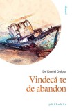 Vindecă-te de abandon - Paperback - Dr. Daniel Dufour - Philobia