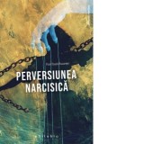 Perversiunea narcisica - Ioana Medes, Paul-Claude Racamier