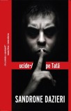 Ucide-l pe Tată Vol. 1 Sandrone Dazieri carte politiste brosata Crime Scene Press noua
