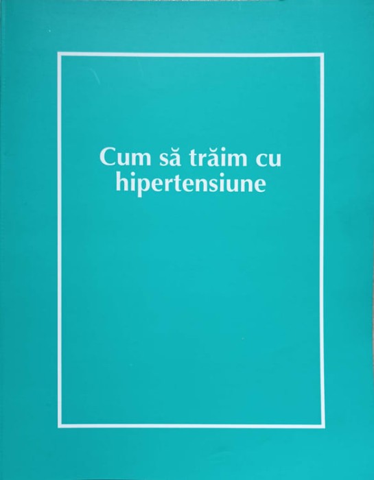 CUM SA TRAIM CU HIPERTENSIUNE-COLECTIV-266373