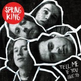 VINIL Spring King &lrm;&ndash; Tell Me If You Like To 2016 NOU (SIGILAT)