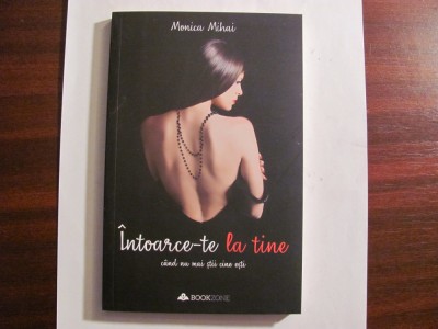 PVM - Monica MIHAI &amp;quot;Intoarce-te la Tine Cand nu mai Stii Cine Esti&amp;quot; / necitita foto