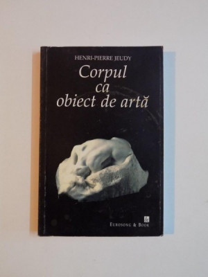 CORPUL CA OBIECT DE ARTA de HENRI - PIERRE JEUDY , 1998 foto