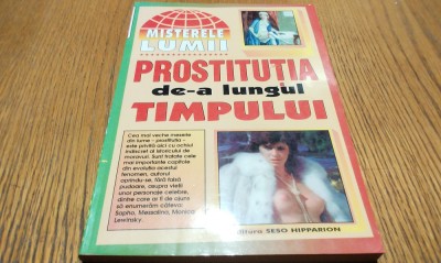 PROSTITUTIA DE-A LUNGUL TIMPULUI - Editura Seso Hipparion, 1999, 269 p. foto