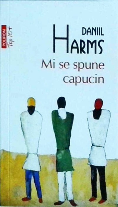 Daniil Harms - Mi se spune capucin