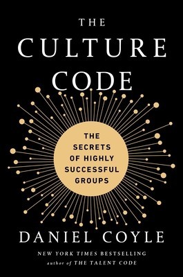 The Culture Code: The Hidden Language of Highly Successful Groups