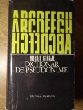 DICTIONAR DE PSEUDONIME, ALONIME, ANAGRAME, ASTERONIME, CRIPTONIME ALE SCRIITORILOR SI PUBLICISTILOR-MIHAIL STRA