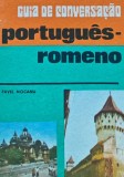 Ghid de Conversatie Portughez-Roman | Dictionar | Pavel Mocanu | 1984 Editura Sport Turism | Brosata