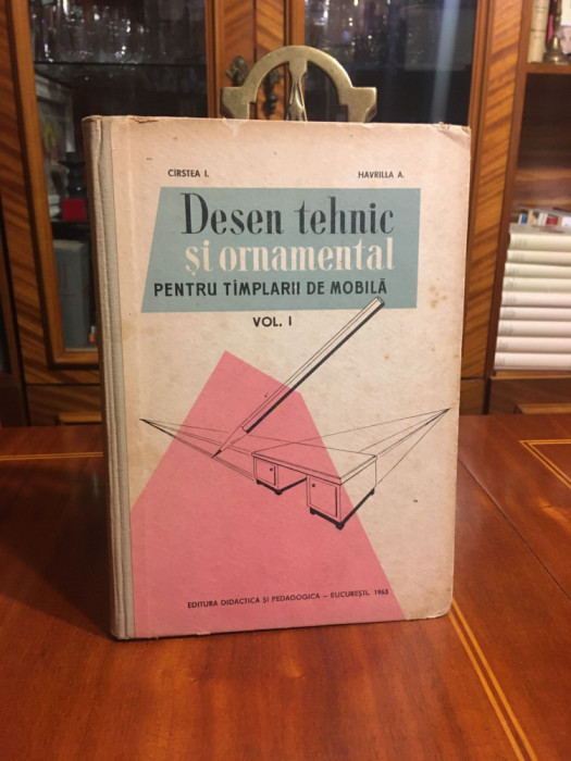 Desen Tehnic si Ornamental pentru Tamplarii de Mobila - Cirstea (1963)