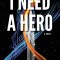 I Need a Hero