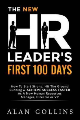 The New HR Leader&amp;#039;s First 100 Days: How to Start Strong, Hit the Ground Running &amp;amp; Achieve Success Faster as a New Human Resources Manager, Director or foto