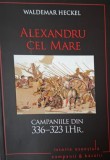 Alexandru cel Mare, Waldemar Heckel - Campaniile 336-323 I.Hr. - Carte Istorie