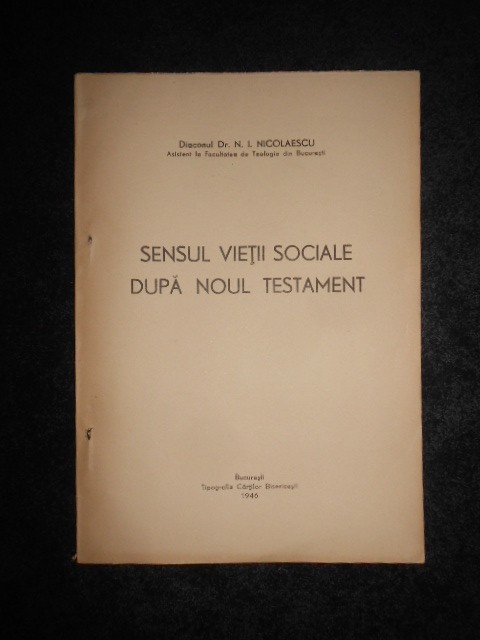 N. I. NICOLAESCU - SENSUL VIETII SOCIALE DUPA NOUL TESTAMENT (1946, cu autograf)