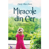 Miracole din Cer &ndash; Christy Wilson Beam