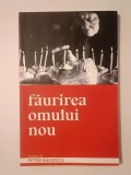 Petre Rădescu - Făurirea omului nou