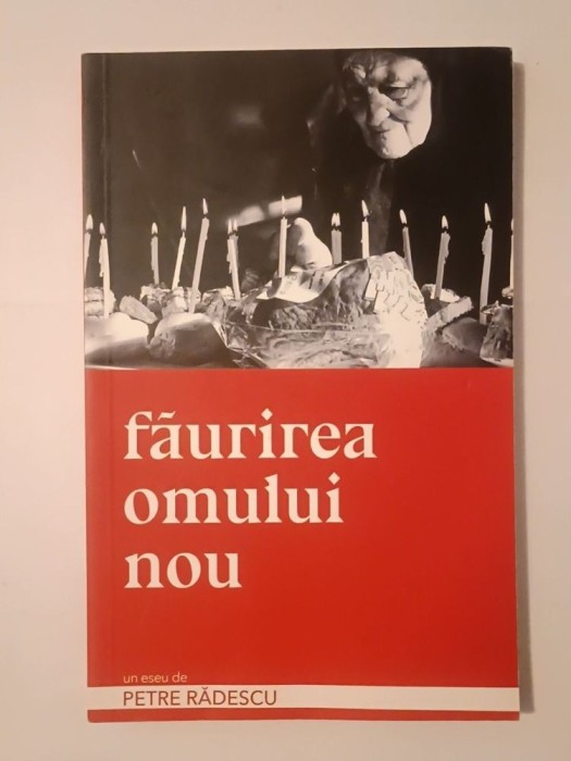 Petre Rădescu - Făurirea omului nou
